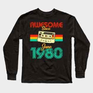 Awesome since June 1980 Long Sleeve T-Shirt